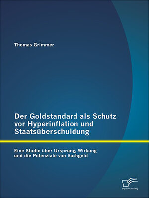 cover image of Der Goldstandard als Schutz vor Hyperinflation und Staatsüberschuldung